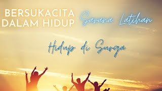 Menikmati Hidup penuh sukacita adalah Latihan hidup disurga, IJ 020