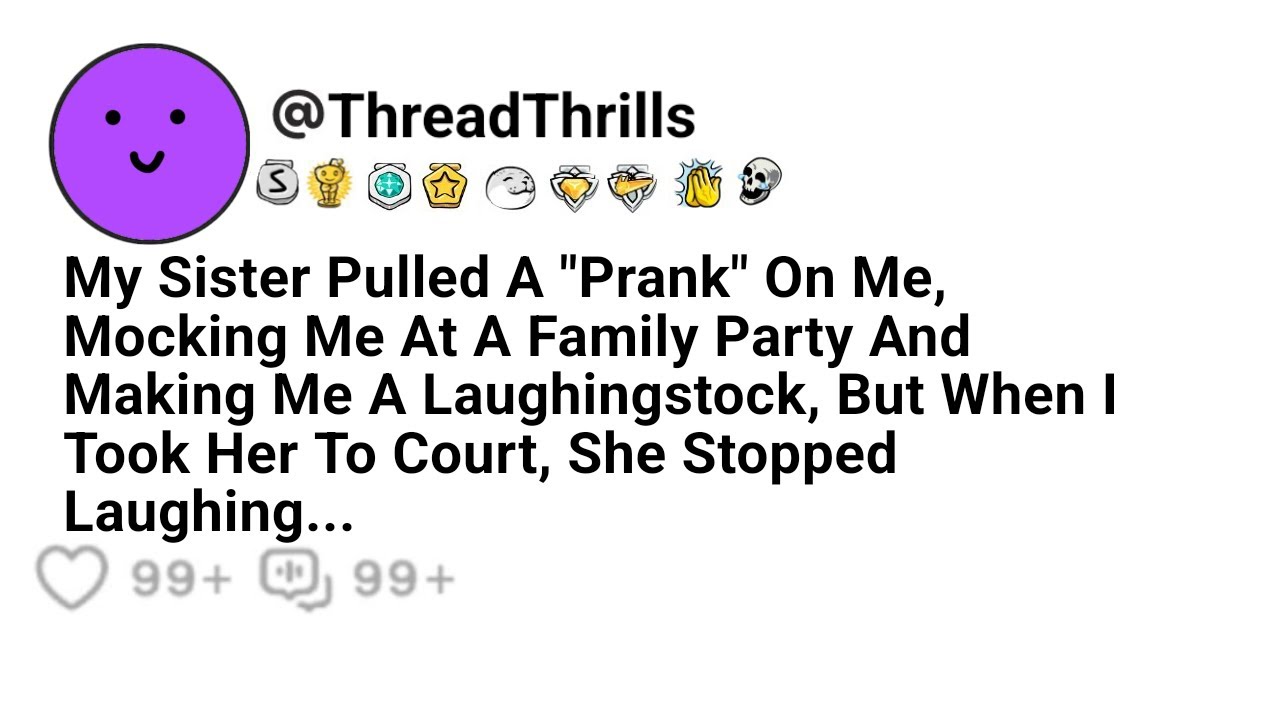 My Sister Played A “Prank” On Me At A Family Party And Made Me A Laughingstock, But When I Sued Her.