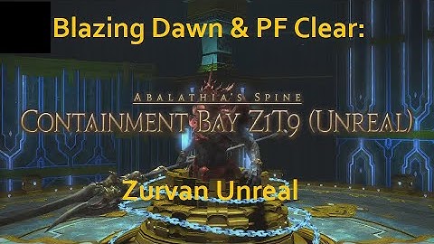Blazing Dawn and PF Clear:  Containment Bay Z1T9 (Unreal). Zurvan Unreal. PLD MT PoV