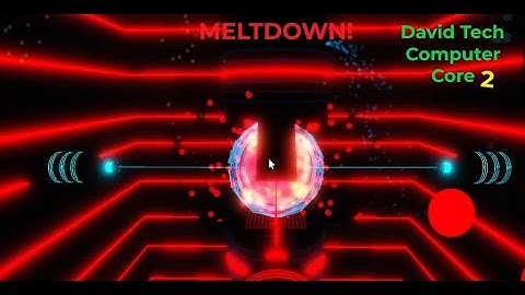 David Tech Computer Core 2 - MELTDOWN!