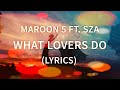 #Maroon5 Maroon 5-What Lovers Do-feat.SZA~(Lyrics)Video