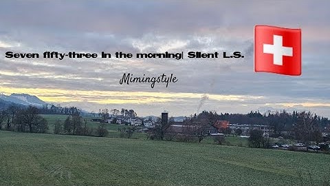 Seven fifty-three in the morning|Silent L.S. |mimingstyle