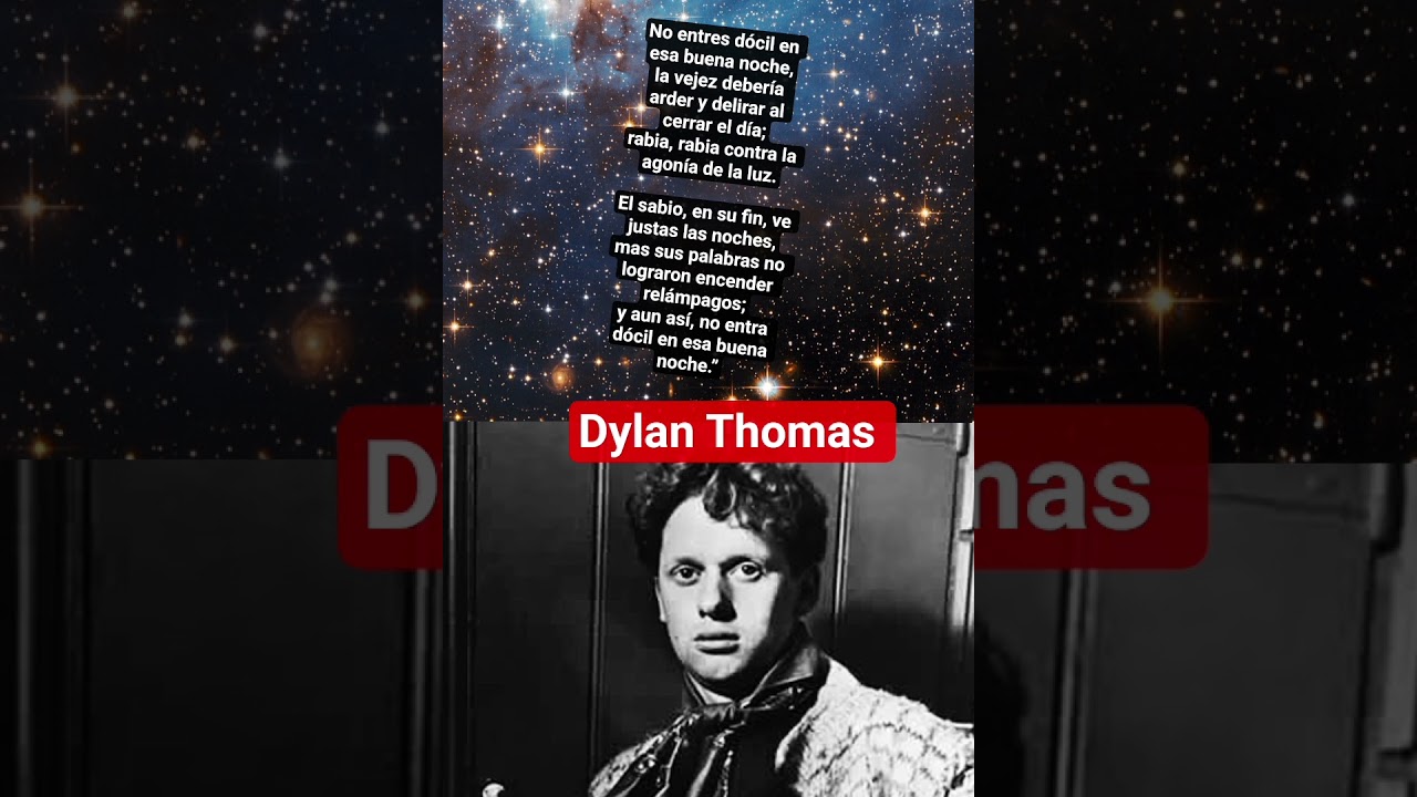 Poema de Dylan Thomas, "No entres dócil en esa buena noche" 