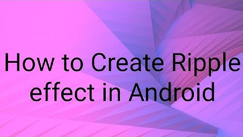 How to Create Ripple effect in Android