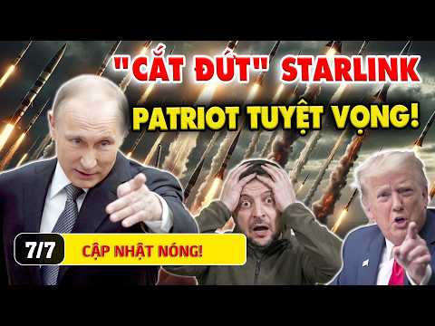 Điểm Nóng 7/7: NGA KHÓA CHẶT STARLINK CỰC GẮT – Zelensky Khẩn Cầu Patriot Trong Tuyệt Vọng!