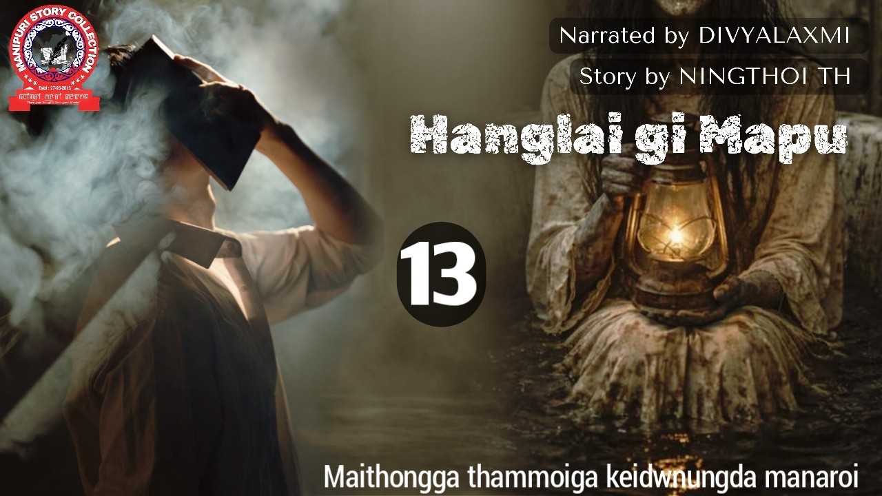 Hanglai gi Mapu (13) / Maithongga thammoiga keidwnungda manaroi.