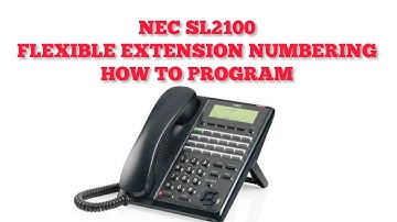 NEC SL2100 FLEXIBLE EXTENSION NUMBERING FROM KEYPHONE IN 5 MINUTES 1/2/3/4 DIGITS in easy steps
