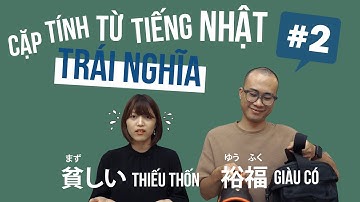 #2 CẶP TÍNH TỪ TIẾNG NHẬT TRÁI NGHĨA