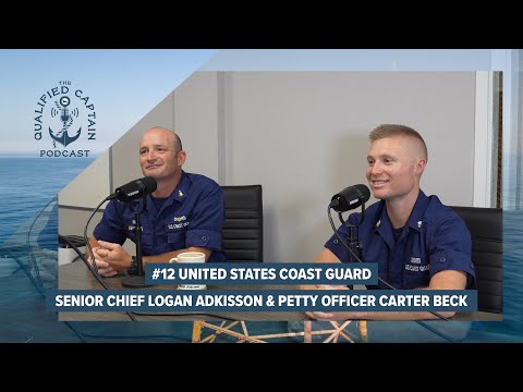 The Qualified Captain Podcast Episode #12: USCG Senior Chief Adkisson and Petty Officer Beck