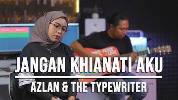 JANGAN KHIANATI AKU - AZLAN AND THE TYPEWRITER (LIVE COVER INDAH YASTAMI)