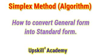 Famous Lec-5 Simplex Method Algorithm || General form into Standard form || Operational Research Wealth