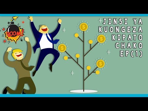 Jinsi Ya Kuongeza KIPATO CHAKO SEHEMU YA KWANZA PAR 01 