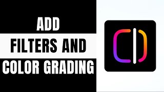 How to Apply Filters and Color Grading in Edits, an Instagram App