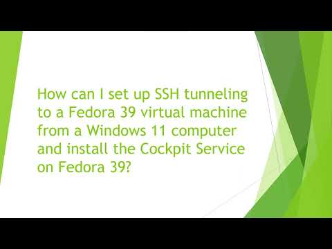 How can I set up SSH tunneling to a Fedora 39 LINUX from a Windows 11 computer?