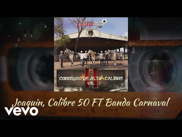 Calibre 50 + Banda Carnaval - Joaqu�n