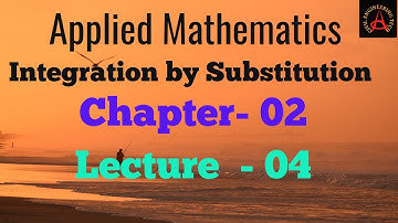 Integration by substitution | applied mathematics 2 diploma | Lecture-04 | chapter-02 |