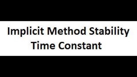 Implicit Method Stability And Time Constant