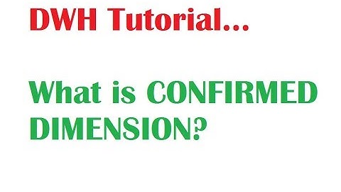 DWH Tutorial 7 : What Is Confirmed Dimension In Dimensional Modeling