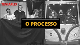 O PROCESSO!