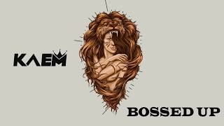 Bossed Up - Kaem