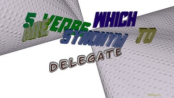 delegate - 5 verbs synonym to delegate (sentence examples)