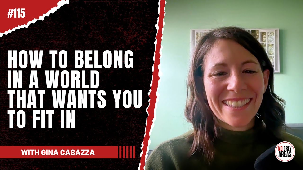 “Fitting In” vs. “Belonging” – The Mindset Shift You Need to Hear | Ep. 115 with Gina Casazza