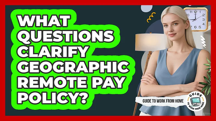 What Questions Clarify Geographic Remote Pay Policy?