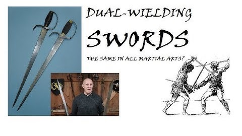 Dual Wielding Swords - The Same Across Martial Arts?