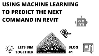 Blog #1: Using Machine Learning to Predict the Next Command in Revit