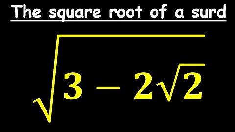 How to find the square root of a surd | sqrt(3-2*sqrt(2))