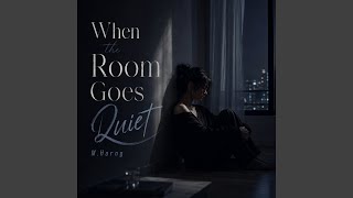 When the Room Goes Quiet