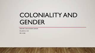 Coloniality and Gender — Week 2 Lecture GEND2001: Decolonizing Gender
