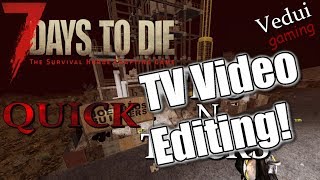 7 Days to Die | Working TV - Behind the scenes with Vedui  | Quick Tips N Tricks @Vedui42