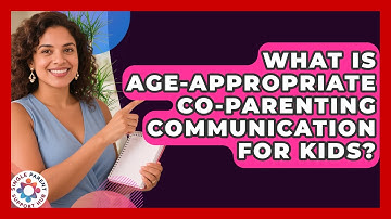 What Is Age-appropriate Co-parenting Communication For Kids? - Single Parent Support Hub