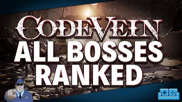 CODE VEIN | The BEST (AND WORST) Bosses - BOSSES RANKED
