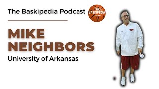 The Baskipedia Podcast - Mike Neighbors University of Arkansas Women's Basketball