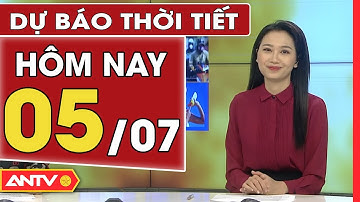 Dự báo thời tiết ngày 5/7: Miền Bắc nắng nóng gay gắt trên diện rộng | ANTV