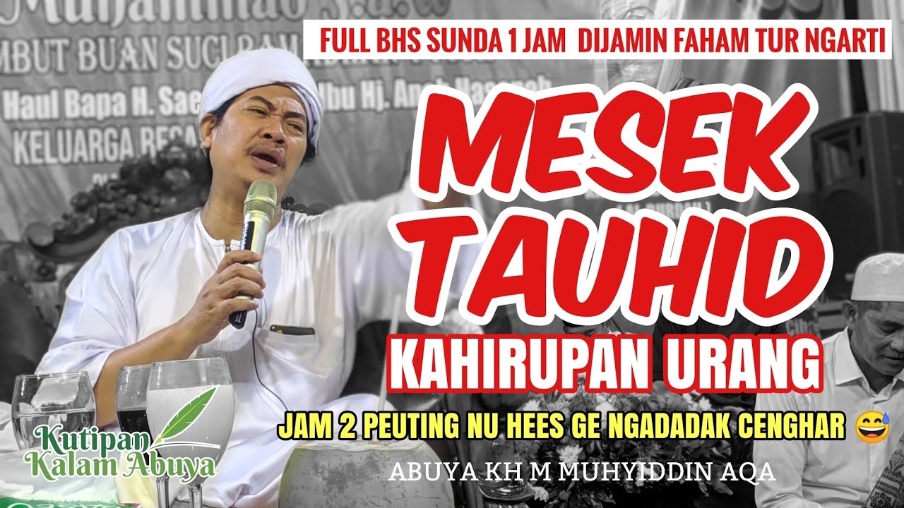 full Mesek Tauhid, Bab Ruh Hirup jeung ngimpi dijamin bakal ngarti tur eces | Abuya KH Muhyiddin AQA