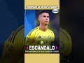 Escandalo con Cristiano Ronaldo y Al Nassr💣🤯