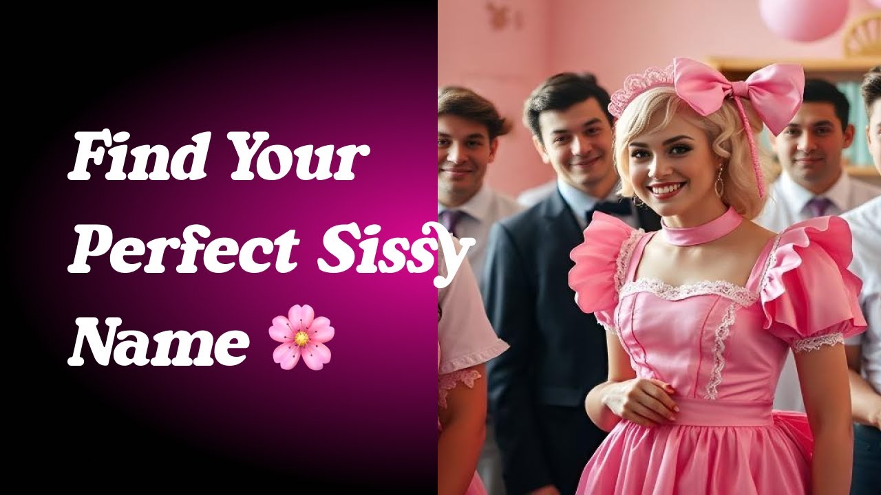 Sissy Training 1 - Find Your Perfect Sissy Name 🌸