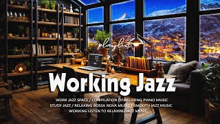 Relaxing Work Jazz Playlist  Smooth Jazz & Bossa Nova Music for Improve Work,Study Effective,Focus