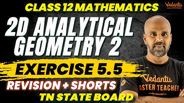 2D Analytical Geometry 2 - Exercise 5.5 | Class 12 Mathematics | TN State Board | Ram Sir