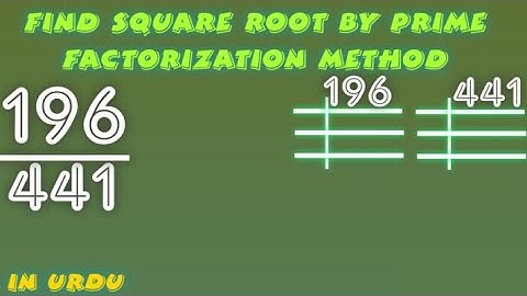 Find Square Root by Prime Factorization Method in Urdu, Square Root of 196/441 (√196/√441)