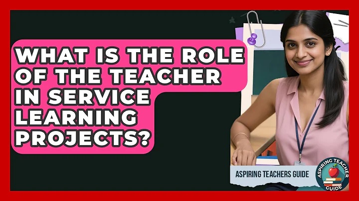 What Is The Role Of The Teacher In Service Learning Projects? - Aspiring Teacher Guide