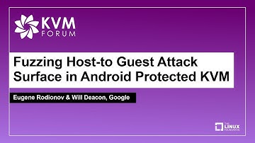 Fuzzing Host-to Guest Attack Surface in Android Protected KVM- Eugene Rodionov & Will Deacon, Google