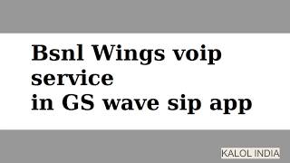 How to configure Bsnl Wings Voip Service on Grandstream Wave App - Hindi