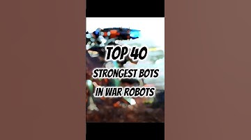 Top 40 STRONGEST ROBOTS in War Robots Edit