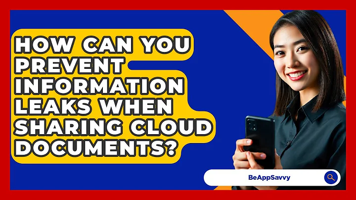How Can You Prevent Information Leaks When Sharing Cloud Documents? - Be App Savvy