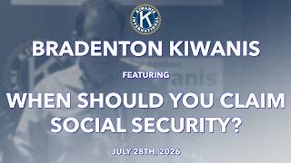 Bradenton Kiwanis Featuring: When Should you Claim Social Security? July 28th, 2026
Bradenton Kiwanis Featuring: When Should you Claim Social Security? July 28th, 2026 Bradenton Kiwanis Featuring: When Should you Claim Social Security? July 28th, 2026