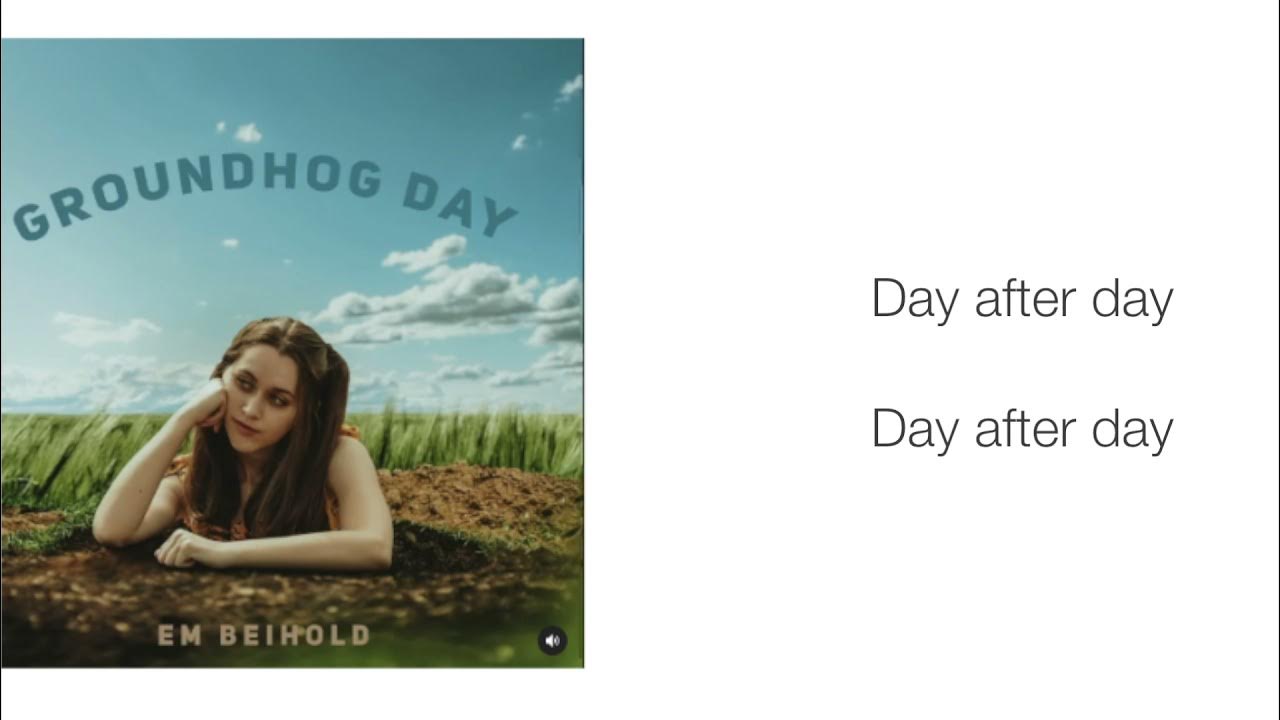 Em Beihold - Groundhog Day lyrics - YouTube